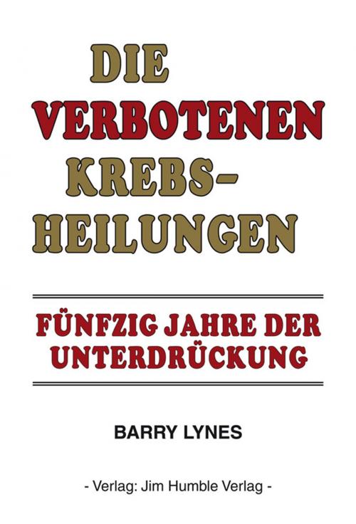 Cover of the book Die verbotenen Krebsheilungen by Barry Lynes, Jim Humble Verlag