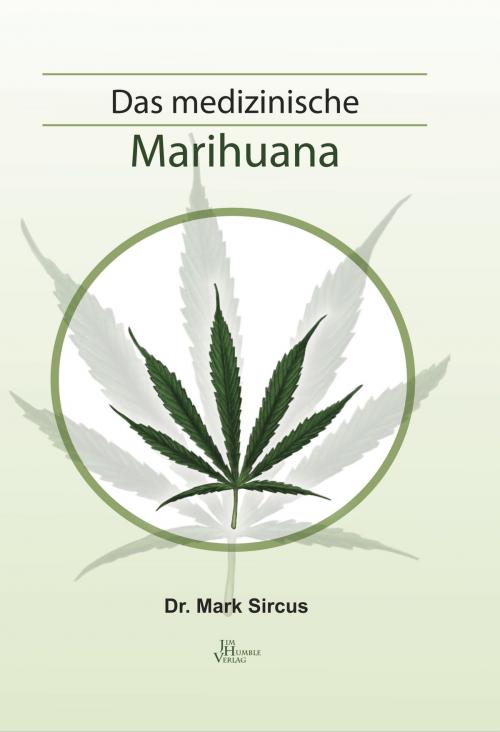 Cover of the book Das medizinische Marihuana by Mark Sircus, Jim Humble Verlag