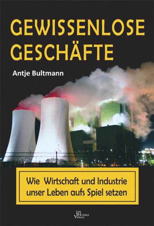 Cover of the book Gewissenlose Geschäfte by Antje Bultmann, Jim Humble Verlag