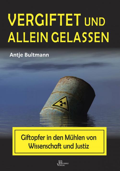 Cover of the book Vergiftet und alleingelassen by Antje Bultmann, Jim Humble Verlag