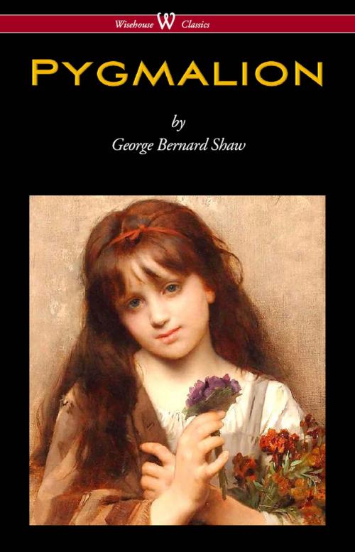 Cover of the book Pygmalion (Wisehouse Classics Edition) by George Bernard Shaw, Wisehouse