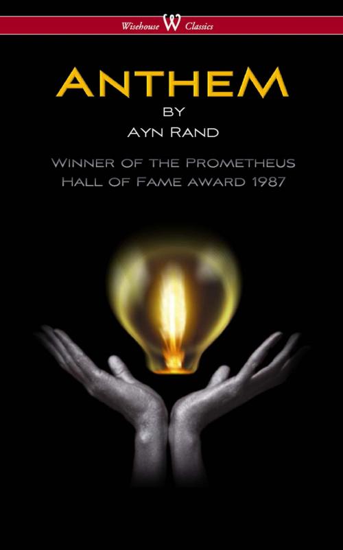 Cover of the book ANTHEM (Wisehouse Classics Edition) by Ayn Rand, Wisehouse
