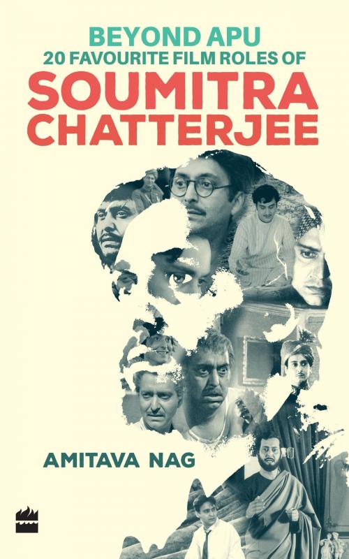 Cover of the book Beyond Apu - 20 Favourite Film Roles of Soumitra Chatterjee by Amitava Nag, HarperCollins Publishers India