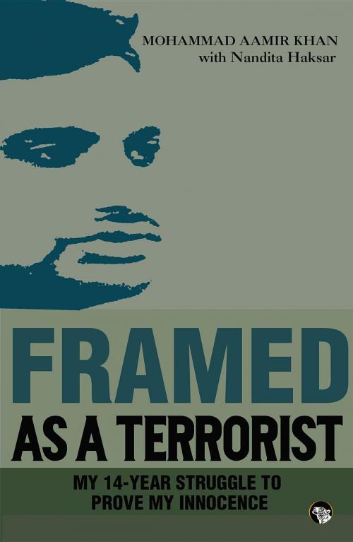 Cover of the book Framed As a Terrorist by Mohammad Aamir Khan, Nandita Haksar, Speaking Tiger Publishing Pvt Ltd