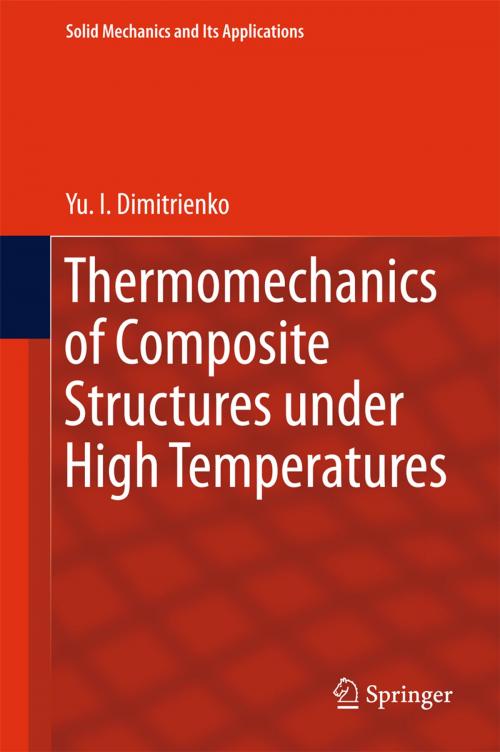 Cover of the book Thermomechanics of Composite Structures under High Temperatures by Yu. I. Dimitrienko, Springer Netherlands