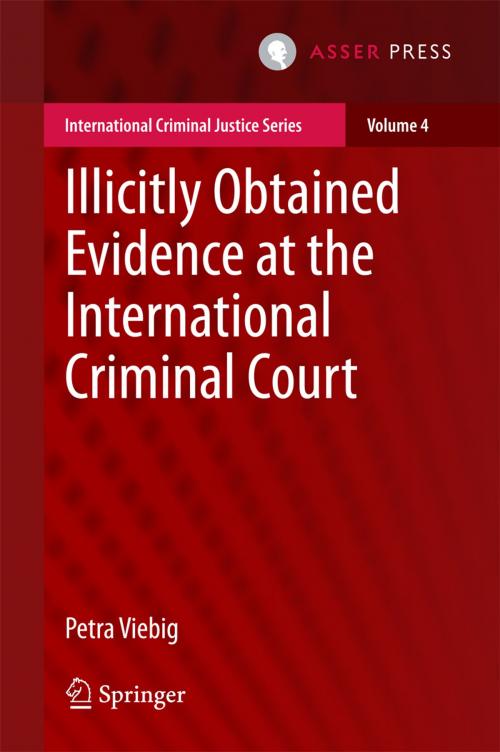 Cover of the book Illicitly Obtained Evidence at the International Criminal Court by Petra Viebig, T.M.C. Asser Press