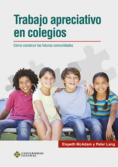 Cover of the book Trabajo apreciativo en colegios by Peter, Lang, Elspeth, McAdam, Universidad Central