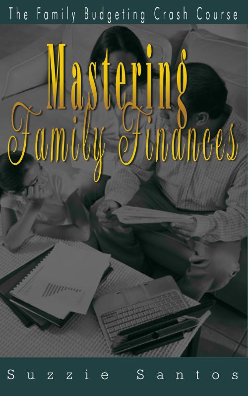 Cover of the book Mastering Family Finances by Suzzie Santos, JNR Publishing