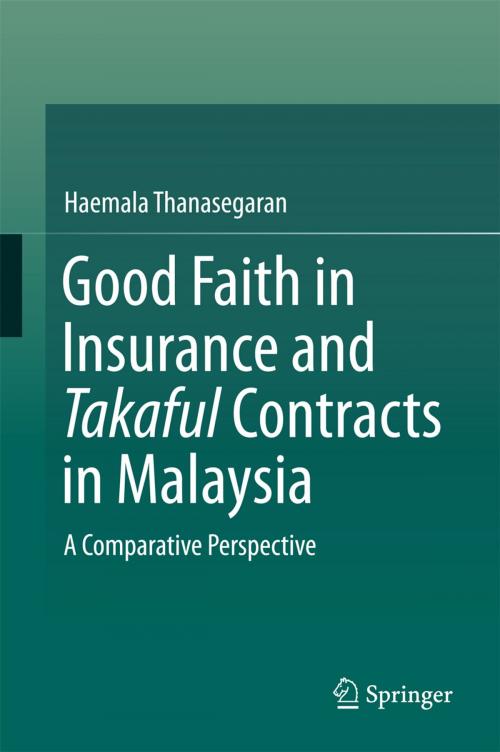 Cover of the book Good Faith in Insurance and Takaful Contracts in Malaysia by Haemala Thanasegaran, Springer Singapore