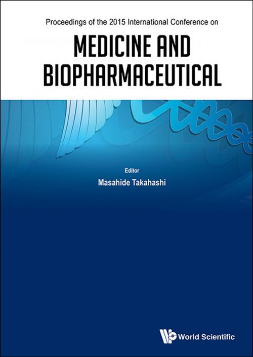 Cover of the book Medicine and Biopharmaceutical by Masahide Takahashi, World Scientific Publishing Company
