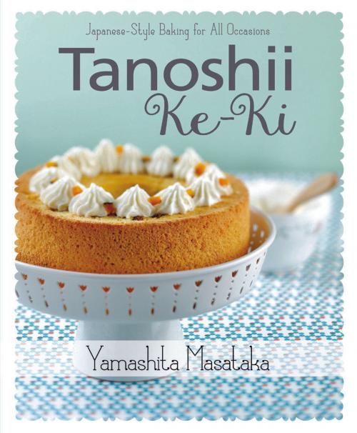 Cover of the book Tanoshii Ke-ki by Chef Masataka Yamashita, Marshall Cavendish International