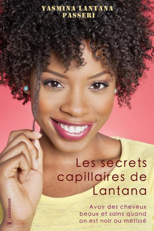 Cover of the book Les secrets capillaires de Lantana by Yasmina Lantana Passeri, Publishroom