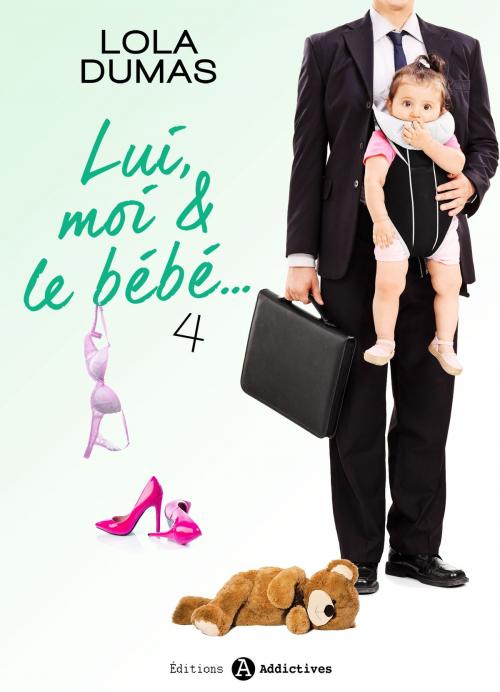 Cover of the book Lui, moi et le bébé - 4 by Lola Dumas, Editions addictives