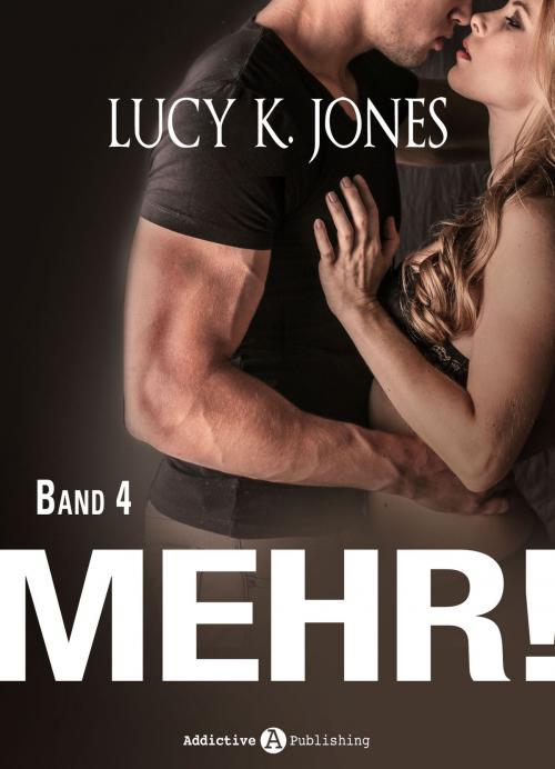Cover of the book Mehr! - 4 by Lucy K. Jones, Addictive Publishing