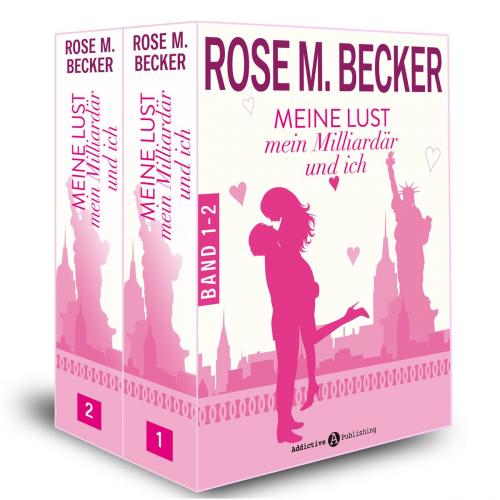 Cover of the book Meine Lust, mein Milliardär und ich - 1-2 by Rose M. Becker, Addictive Publishing
