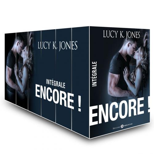Cover of the book Encore ! - L'intégrale by Lucy K. Jones, Editions addictives