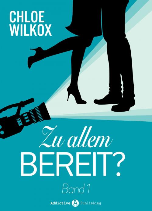 Cover of the book Zu allem bereit? - 1 by Chloe Wilkox, Addictive Publishing