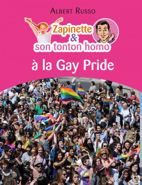 Cover of the book Zapinette et son tonton homo à la Gay Pride by Albert Russo, Culture commune
