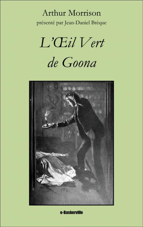Cover of the book L'OEil Vert de Goona by Arthur Morrison, Jean-Daniel Brèque (traducteur), e-Baskerville