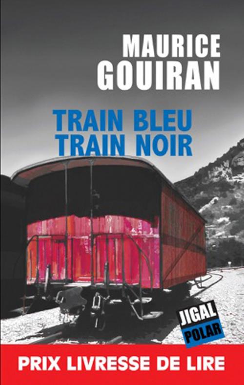 Cover of the book Train bleu train noir by Maurice Gouiran, Éditions Jigal