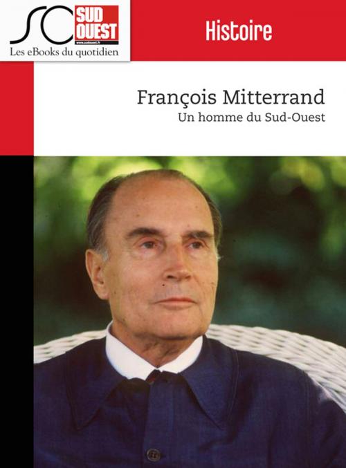 Cover of the book François Mitterrand by Journal Sud Ouest, Journal Sud Ouest