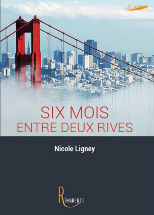 Cover of the book Six mois entre deux rives by Nicole Ligney, éditions de la Rémanence