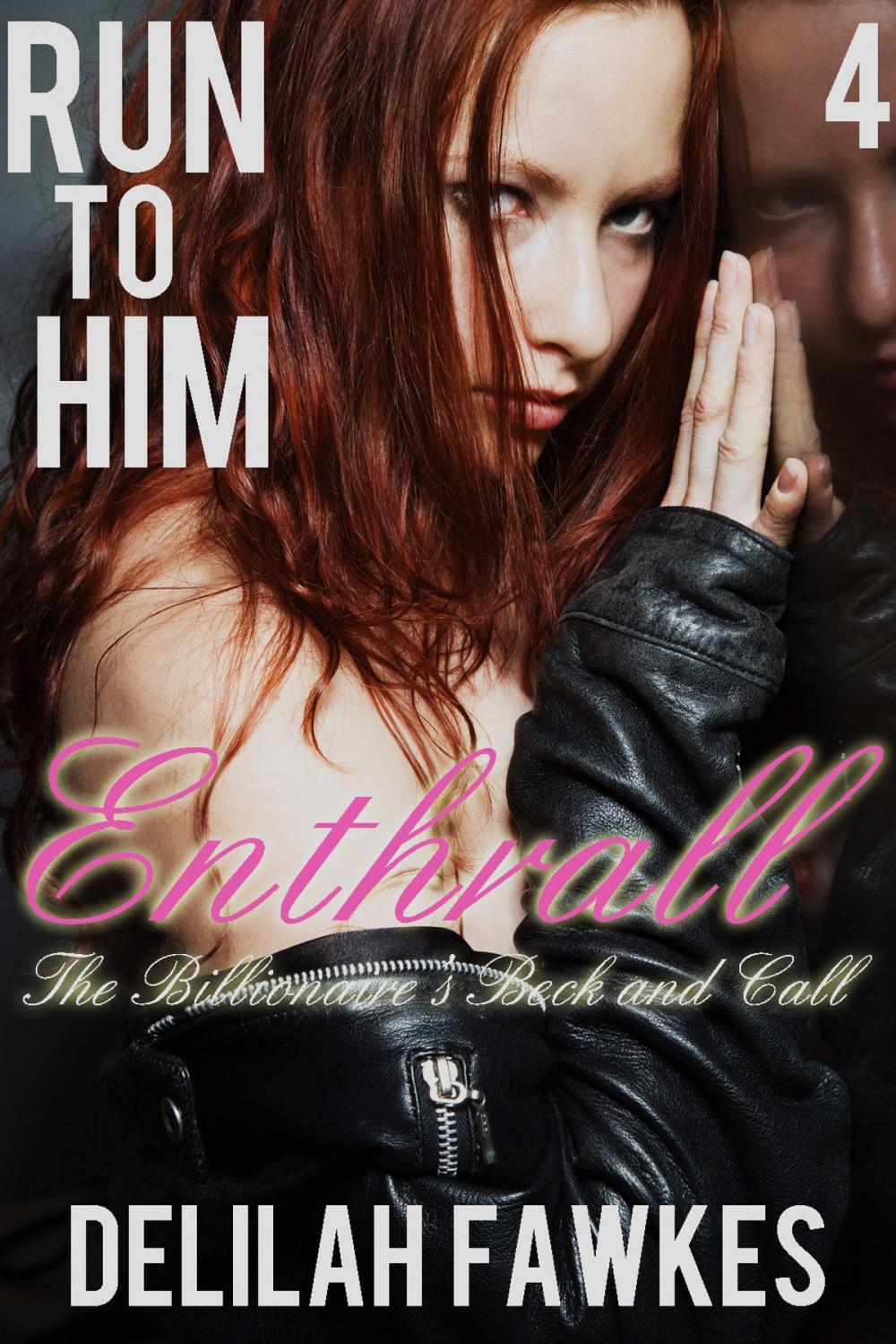 Big bigCover of Run to Him, Part 4: Enthrall