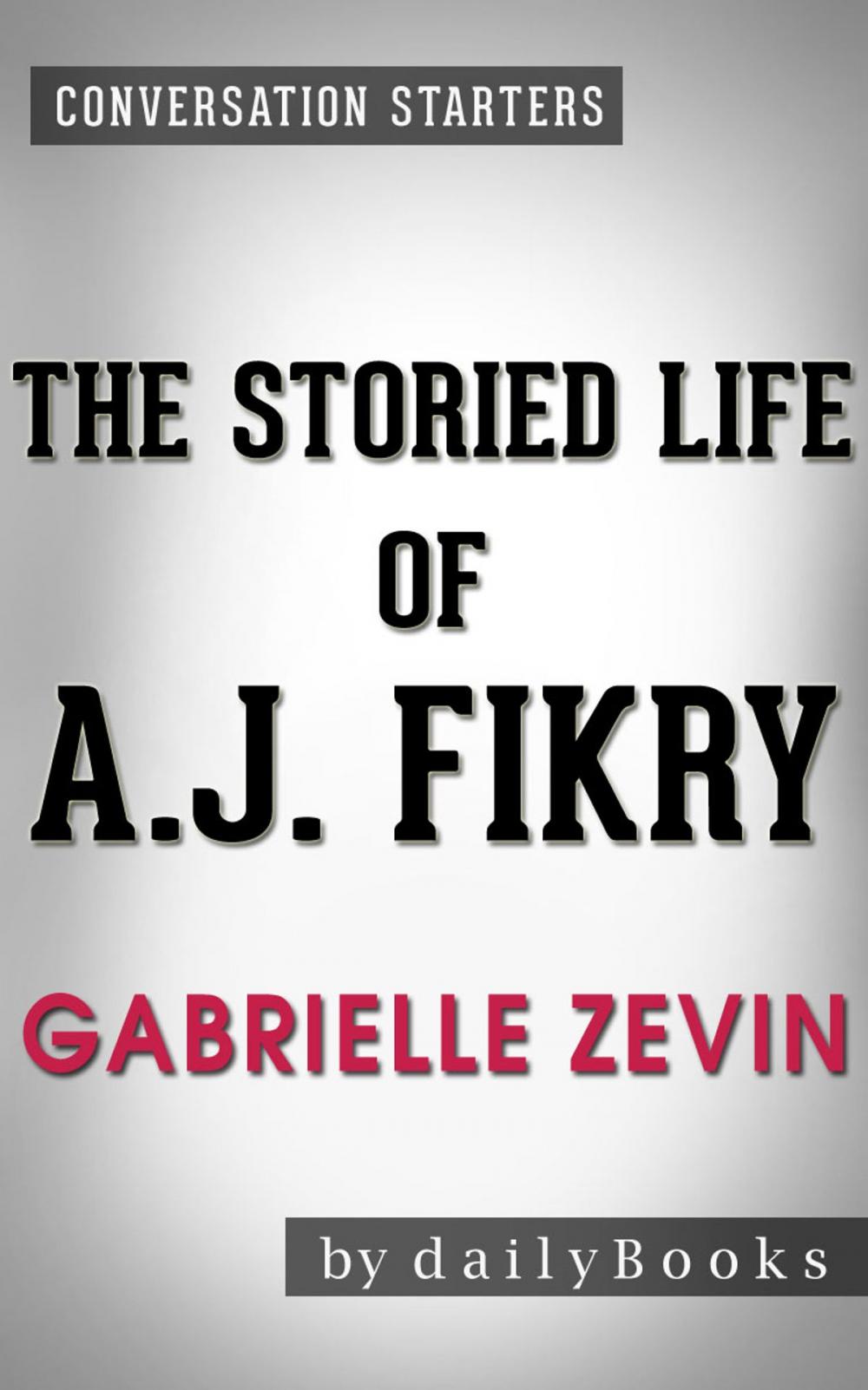 Big bigCover of Conversation Starters: The Storied Life of A. J. Fikry by Gabrielle Zevin