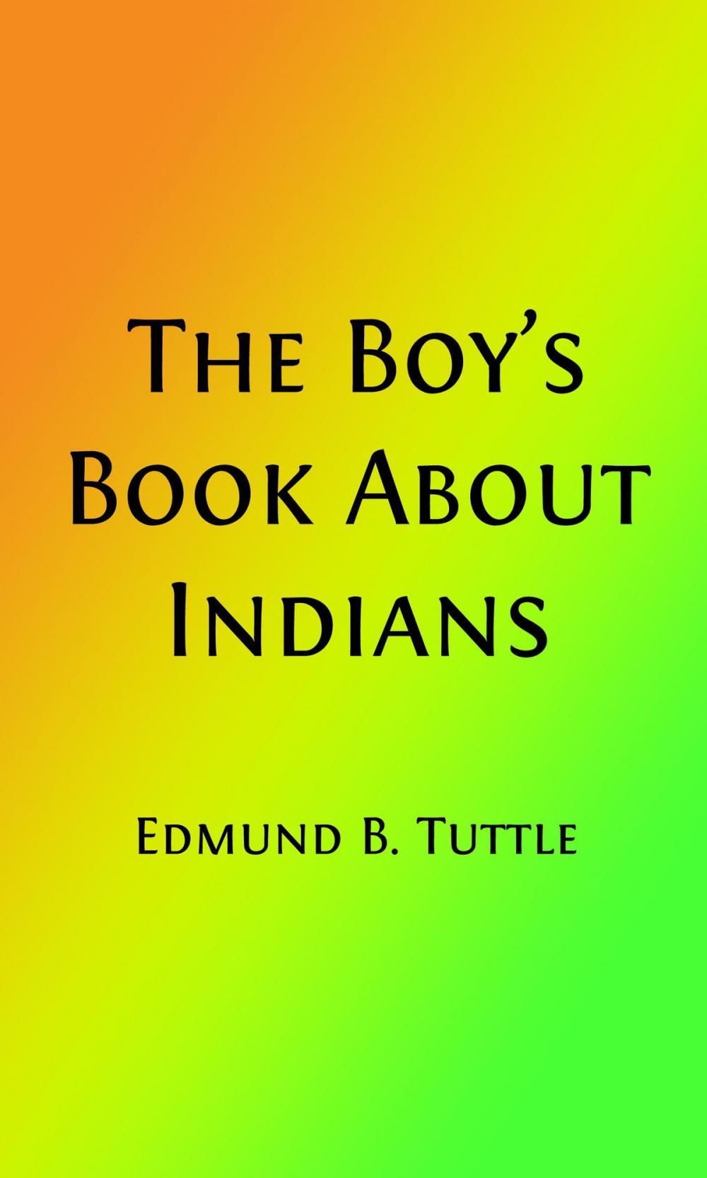 Big bigCover of The Boy's Book About Indians (Illustrated Edition)