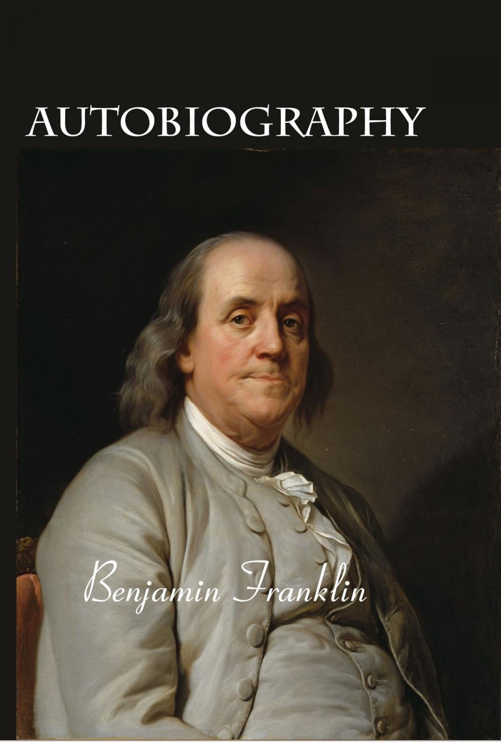 Big bigCover of Autobiography of Benjamin Franklin (Illustrated Edition)