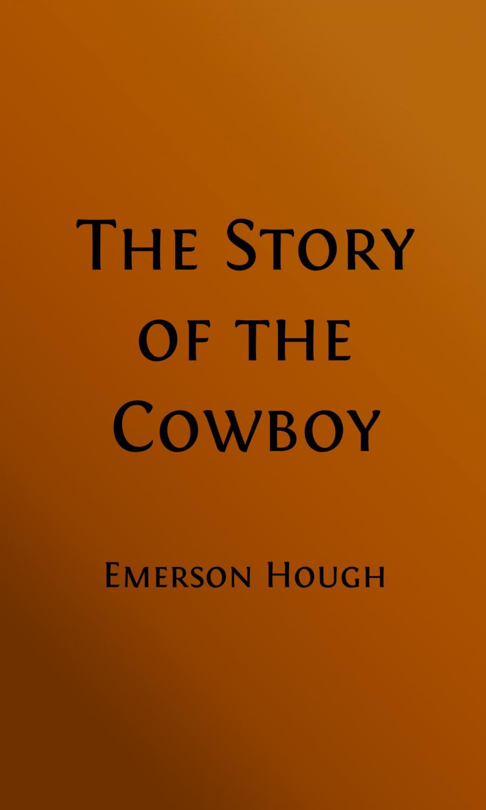 Big bigCover of The Story of the Cowboy (Illustrated Edition)