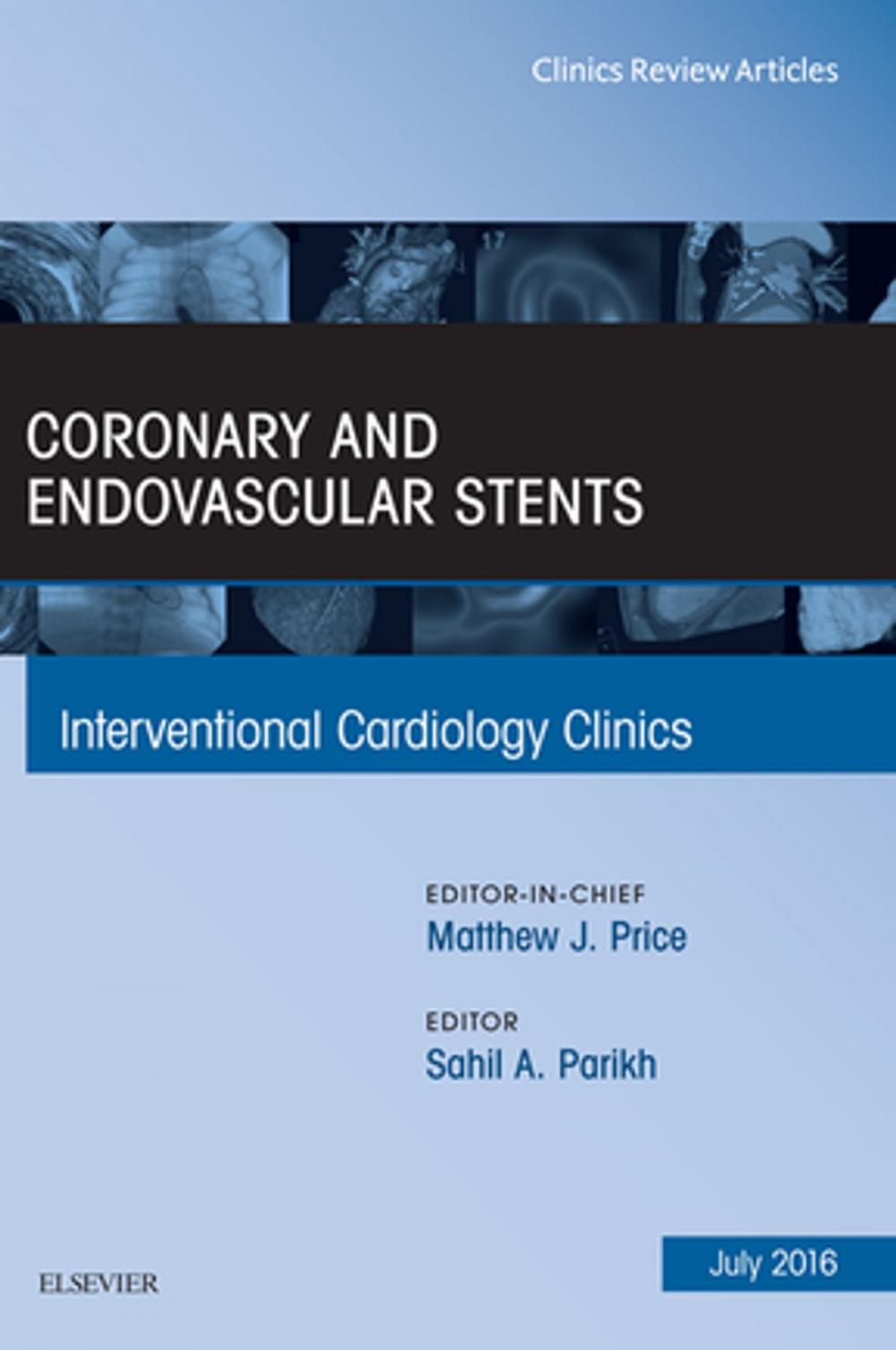 Big bigCover of Coronary and Endovascular Stents, An Issue of Interventional Cardiology Clinics, E-Book