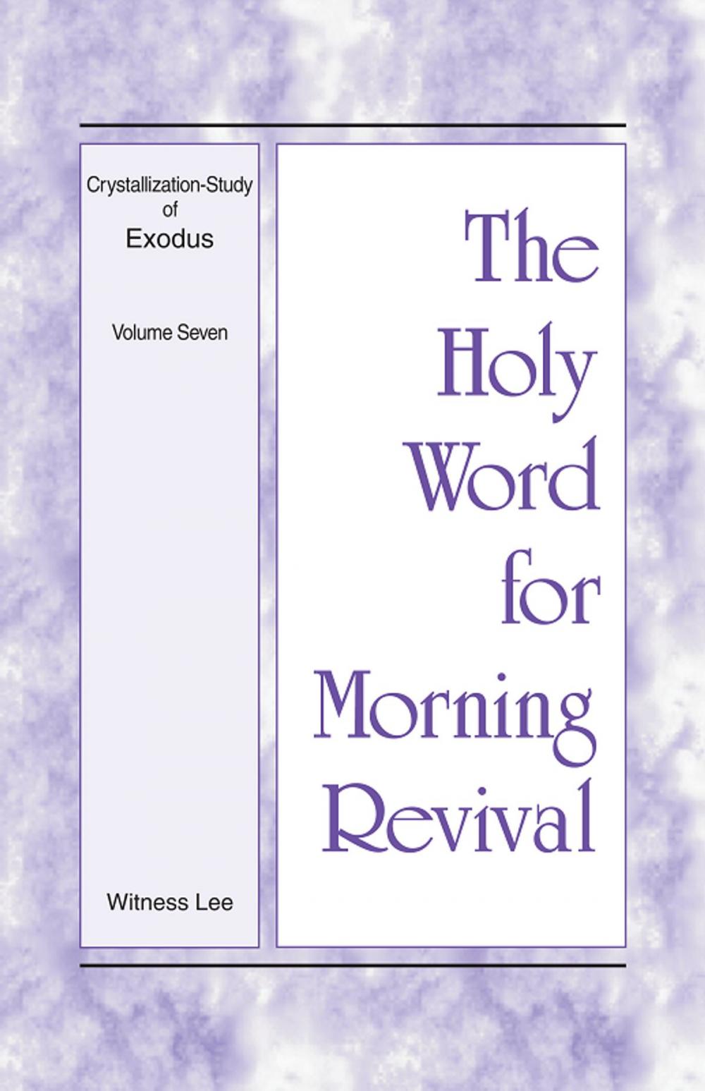 Big bigCover of The Holy Word for Morning Revival - Crystallization-study of Exodus, Volume 7