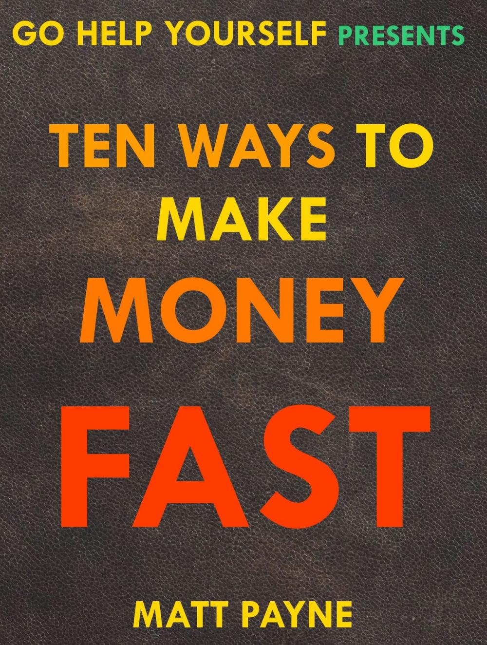 Big bigCover of Ten Ways To Make Money Fast