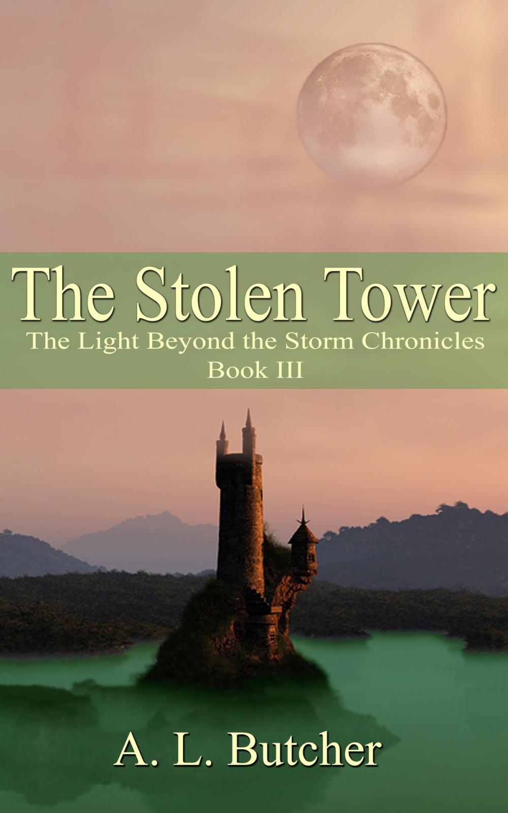 Big bigCover of The Stolen Tower: The Light Beyond the Storm Chronicles - Book III