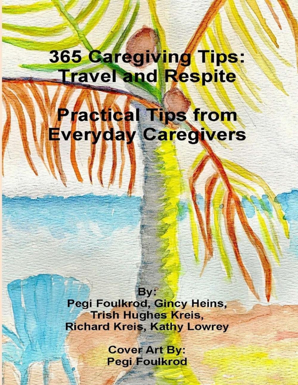 Big bigCover of 365 Caregiving Tips: Travel and Respite Practical Tips from Everyday Caregivers
