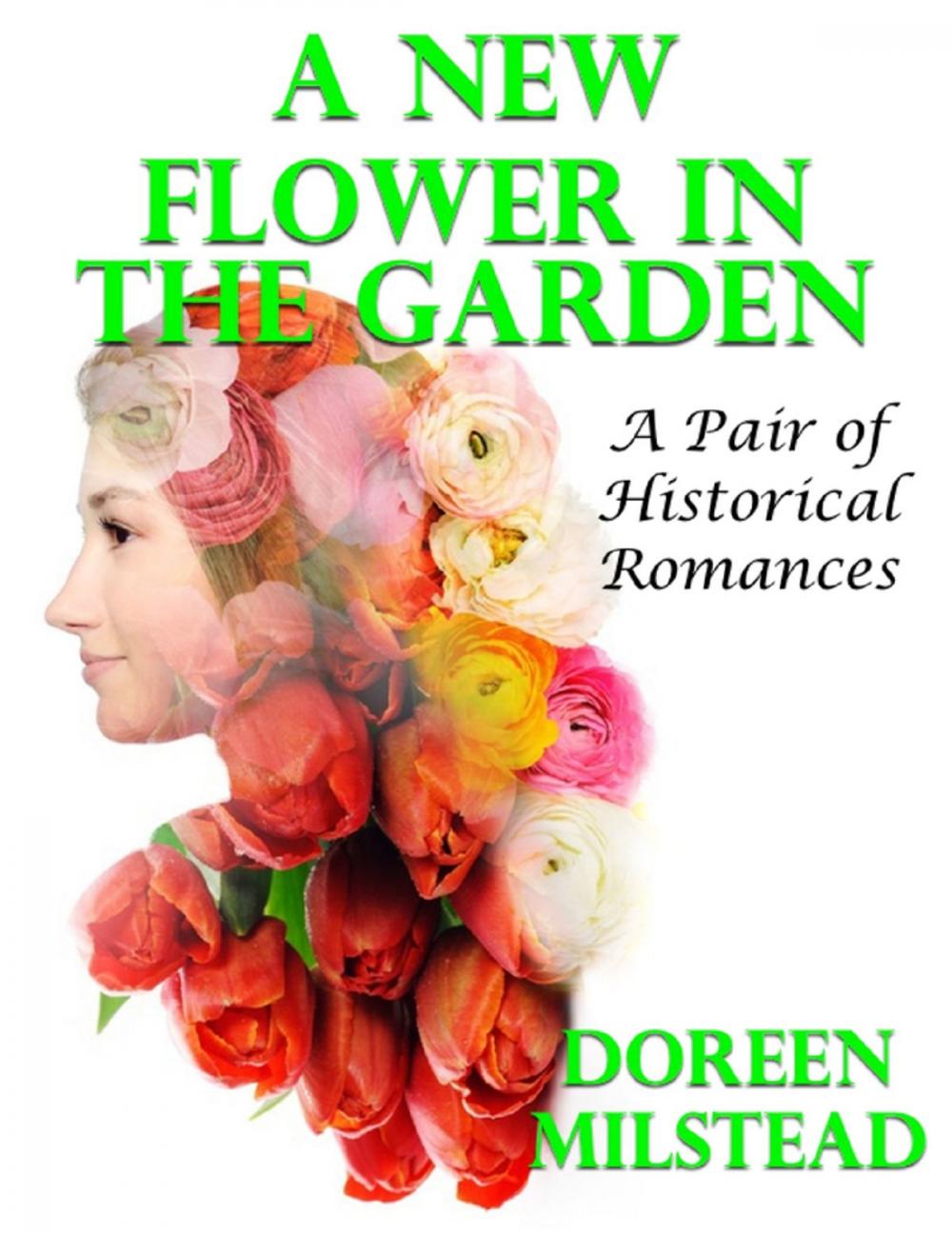 Big bigCover of A New Flower In the Garden: A Pair of Historical Romances