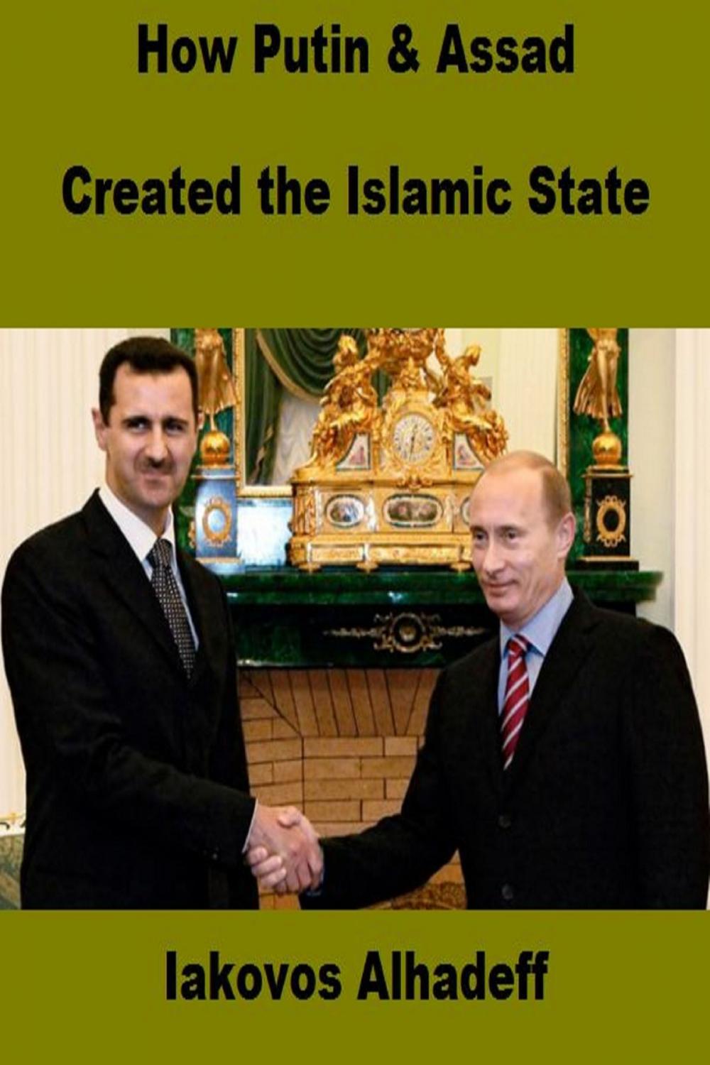 Big bigCover of How Putin and Assad Created the Islamic State