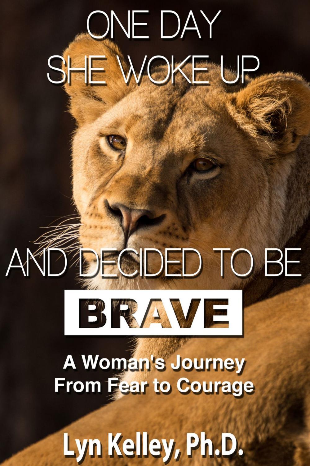 Big bigCover of One Day She Woke Up and Decided to Be Brave: A Woman's Journey from Fear to Courage