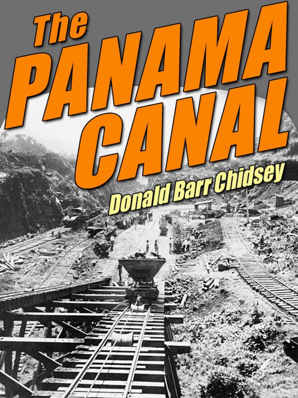 Big bigCover of The Panama Canal: An Informal History of Its Concept, Building, and Present Status