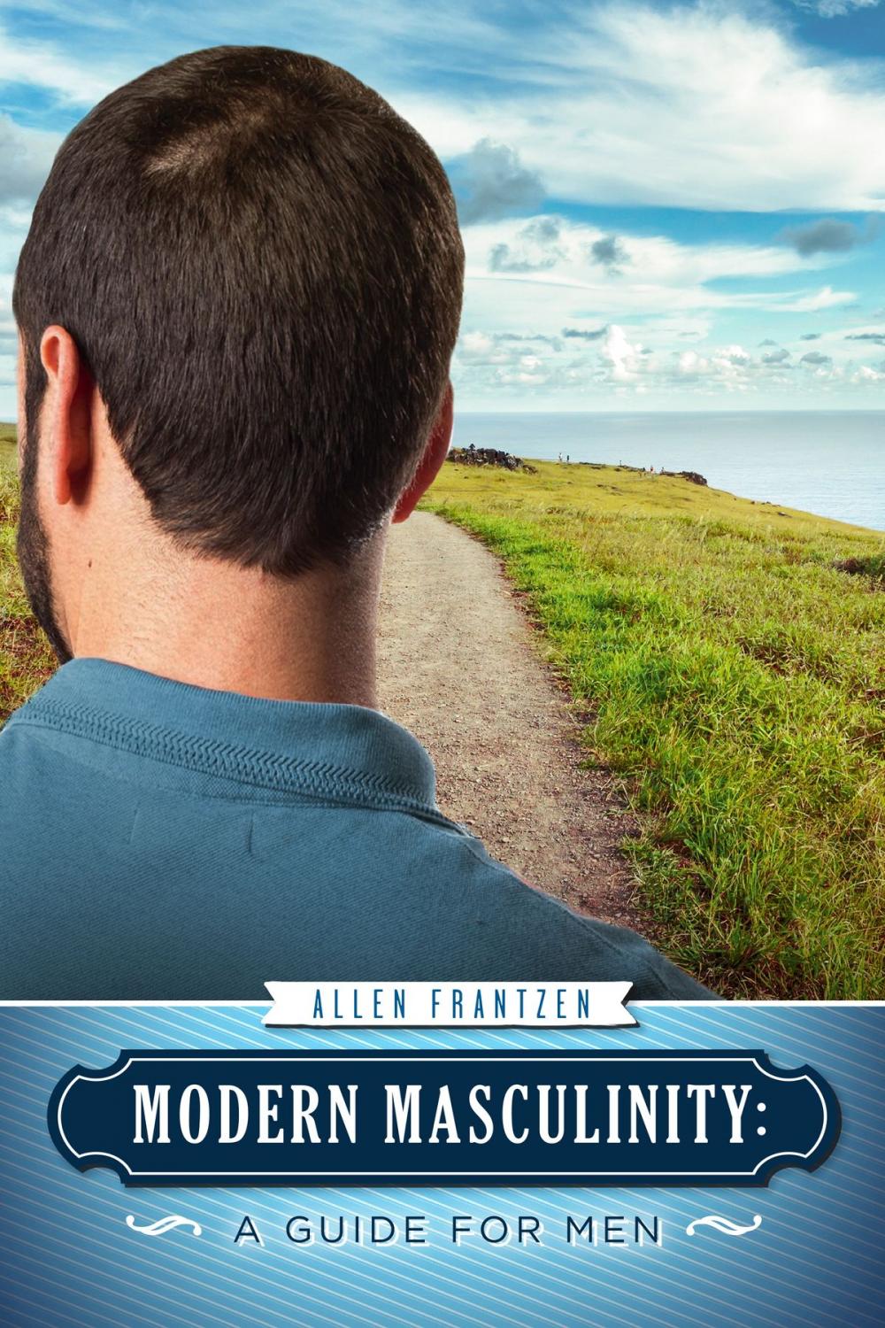 Big bigCover of Modern Masculinity: A Guide for Men