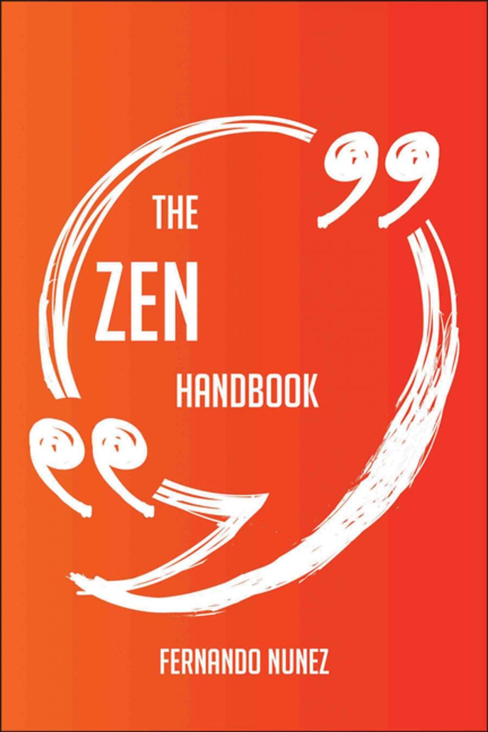 Big bigCover of The Zen Handbook - Everything You Need To Know About Zen