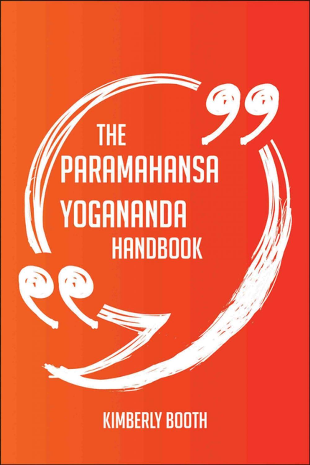 Big bigCover of The Paramahansa Yogananda Handbook - Everything You Need To Know About Paramahansa Yogananda