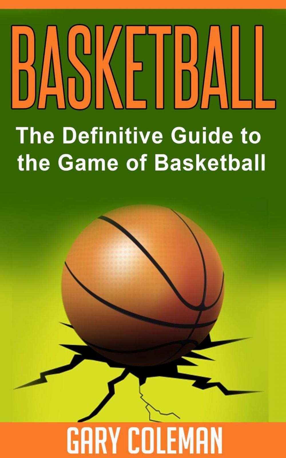 Big bigCover of Basketball - The Definitive Guide to the Game of Basketball