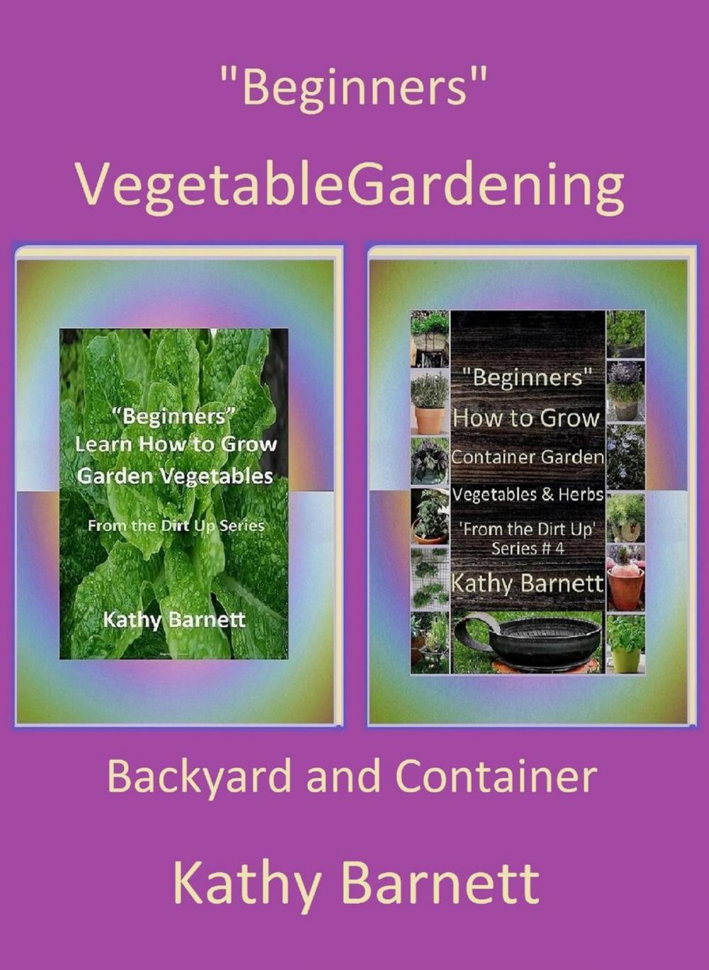 Big bigCover of "Beginners" Vegetable Gardening: Backyard and Container