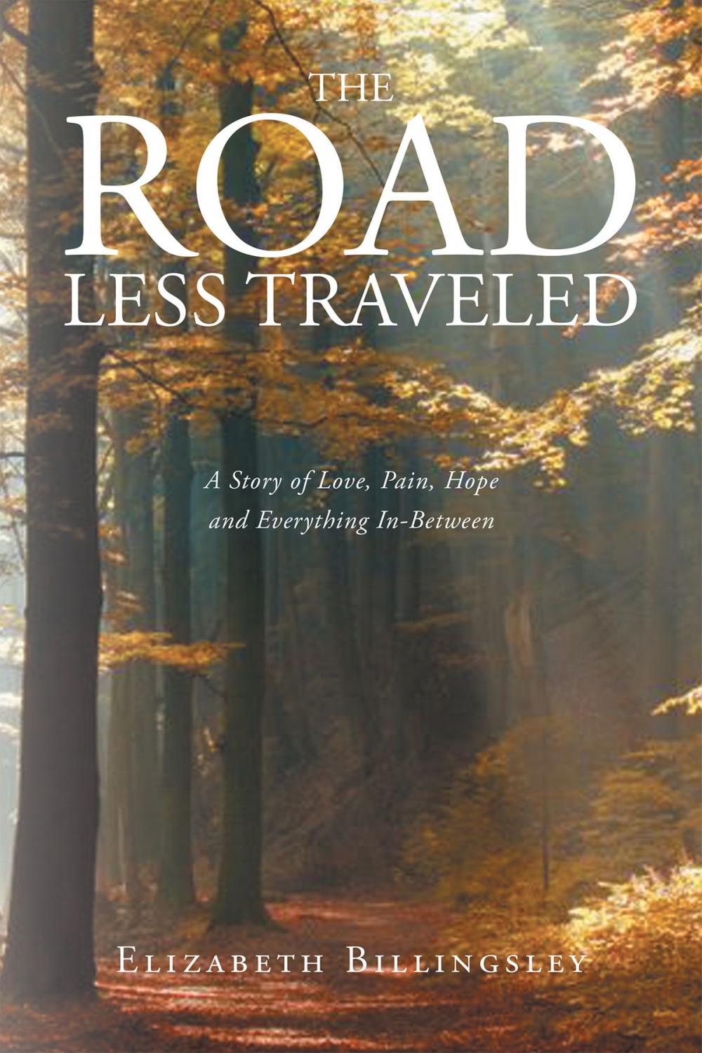 Big bigCover of The Road Less Traveled: A Story of Love, Pain, Hope and Everything In-Between