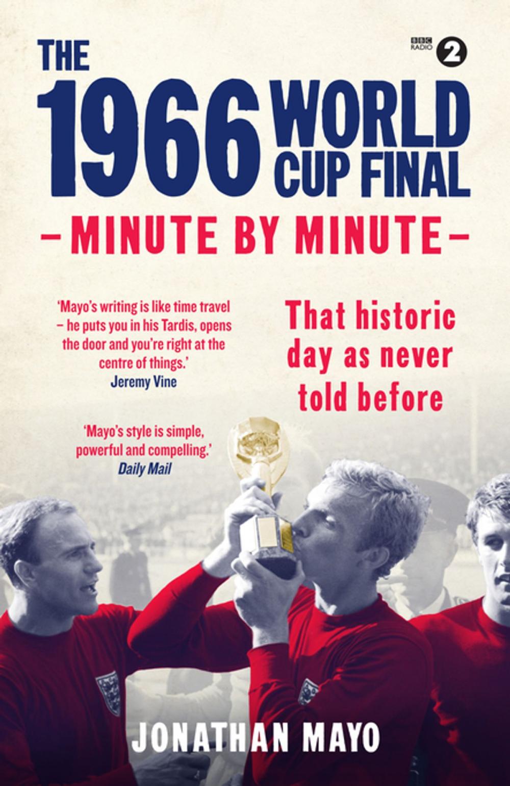 Big bigCover of The 1966 World Cup Final: Minute by Minute