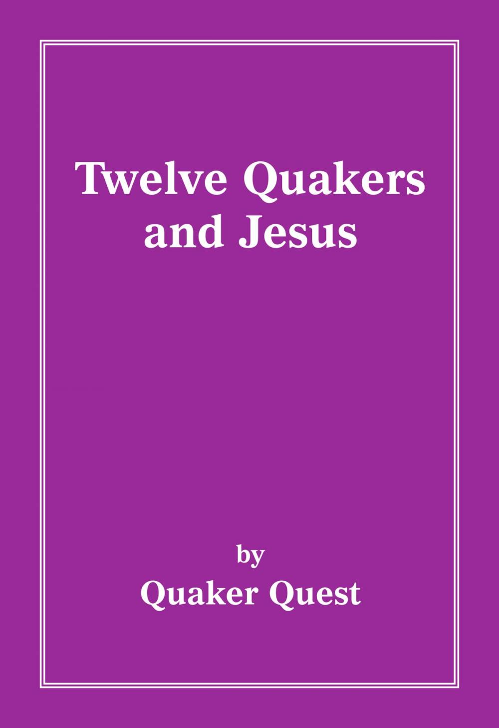 Big bigCover of Twelve Quakers and Jesus