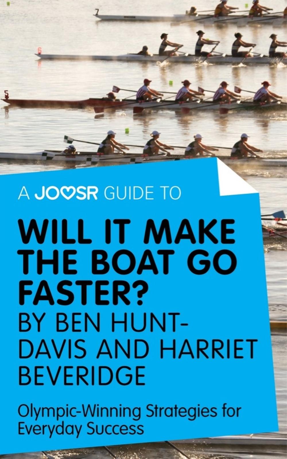Big bigCover of A Joosr Guide to... Will It Make the Boat Go Faster? by Ben Hunt-Davis and Harriet Beveridge: Olympic-Winning Strategies for Everyday Success