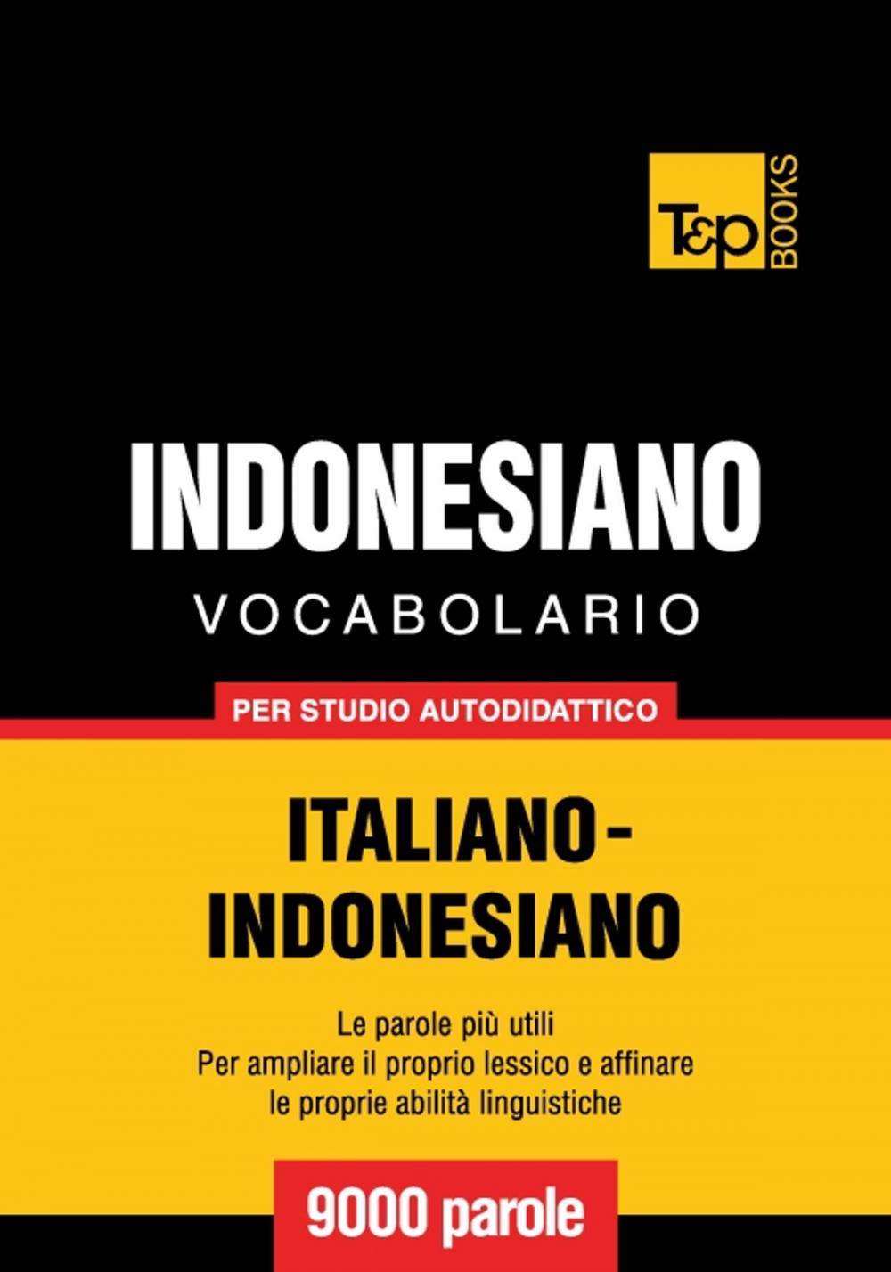 Big bigCover of Vocabolario Italiano-Indonesiano per studio autodidattico - 9000 parole